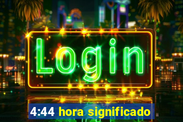 4:44 hora significado